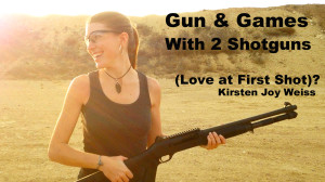 Kirsten Joy Weiss Benelli M4 love at first shot gun and games
